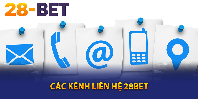 Các Kênh Liên Hệ 28Bet