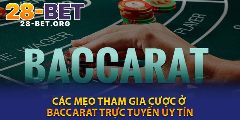 Các Mẹo Tham Gia Cược Ở Baccarat Trực Tuyến Uy Tín