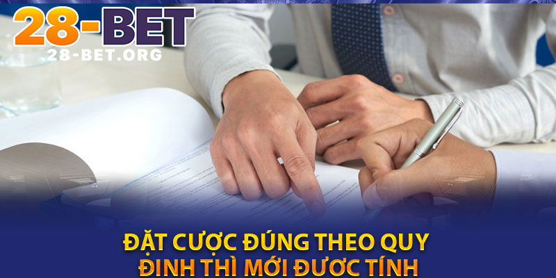 Đặt Cược Đúng Theo Quy Định Thì Mới Được Tính