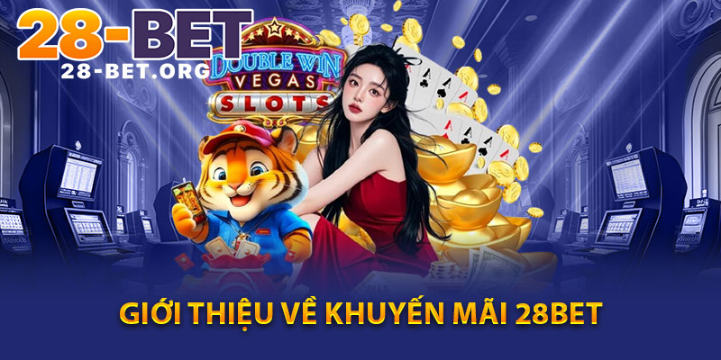 Giới Thiệu Về Khuyến Mãi 28Bet
