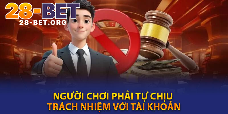Người Chơi Phải Tự Chịu Trách Nhiệm Với Tài Khoản