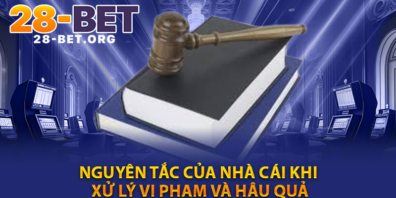 Nguyên Tắc Của Nhà Cái Khi Xử Lý Vi Phạm Và Hậu Quả